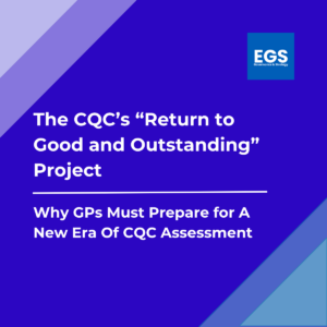 Why GPs Must Prepare for A New Era Of CQC Assessment